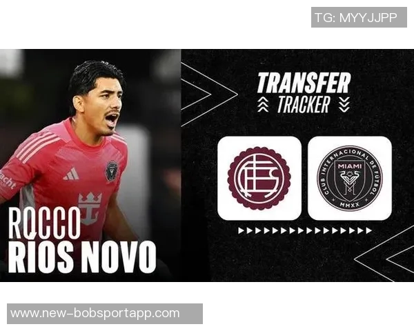 迈阿密国际确认不买断门将诺沃球员将回归拉努斯继续发展